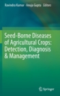 Image for Seed-Borne Diseases of Agricultural Crops: Detection, Diagnosis &amp; Management