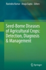 Image for Seed-Borne Disease of Agricultural Crops: Detection, Diagnosis &amp; Management