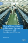 Image for Chinese migrant workers and employer domination  : comparisons with Hong Kong and Vietnam