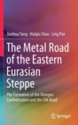 Image for The Metal Road of the Eastern Eurasian Steppe