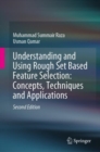 Image for Understanding and Using Rough Set Based Feature Selection: Concepts, Techniques and Applications