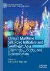 Image for China&#39;s Maritime Silk Road Initiative and Southeast Asia: Dilemmas, Doubts, and Determination