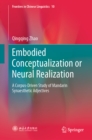 Image for Embodied conceptualization or neural realization: a corpus-driven study of Mandarin synaesthetic adjectives : volume 10