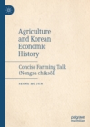 Image for Agriculture and Korean economic history: concise farming talk (nongsa chiksol)