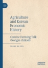 Image for Agriculture and Korean economic history  : concise farming talk (nongsa chiksol)