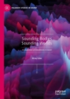 Image for Sounding bodies sounding worlds  : an exploration of embodiments in sound