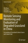 Image for Remote Sensing Monitoring and Evaluation of Degraded Grassland in China : Accounting of Grassland Carbon Source and Carbon Sink