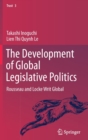 Image for The Development of Global Legislative Politics : Rousseau and Locke Writ Global