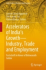 Image for Accelerators of India&#39;s Growth—Industry, Trade and Employment : Festschrift in Honor of Bishwanath Goldar