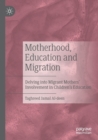 Image for Motherhood, Education and Migration