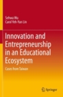 Image for Innovation and Entrepreneurship in an Educational Ecosystem : Cases from Taiwan