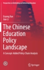 Image for The Chinese Education Policy Landscape : A Concept-Added Policy Chain Analysis
