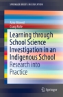 Image for Learning Through School Science Investigation in an Indigenous School: Research into Practice