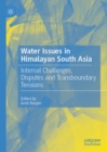 Image for Water Issues in Himalayan South Asia: Internal Challenges, Disputes and Transboundary Tensions