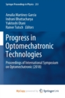 Image for Progress in Optomechatronic Technologies : Proceedings of International Symposium on Optomechatronic (2018)