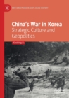 Image for China&#39;s war in Korea  : strategic culture and geopolitics