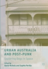 Image for Urban Australia and post-punk  : exploring dogs in space
