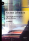 Image for Platform Urbanism: Negotiating Platform Ecosystems in Connected Cities