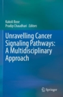 Image for Unravelling Cancer Signaling Pathways: A Multidisciplinary Approach