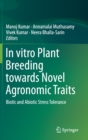 Image for In vitro Plant Breeding towards Novel Agronomic Traits : Biotic and Abiotic Stress Tolerance