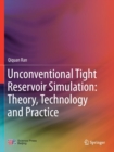 Image for Unconventional Tight Reservoir Simulation: Theory, Technology and Practice