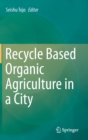 Image for Recycle Based Organic Agriculture in a City