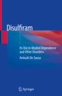 Image for Disulfiram: Its Use in Alcohol Dependence and Other Disorders