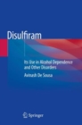 Image for Disulfiram : Its Use in Alcohol Dependence and Other Disorders