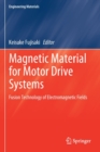Image for Magnetic Material for Motor Drive Systems : Fusion Technology of Electromagnetic Fields