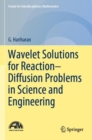 Image for Wavelet Solutions for Reaction–Diffusion Problems in Science and Engineering
