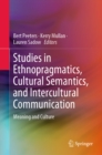 Image for Studies in Ethnopragmatics, Cultural Semantics, and Intercultural Communication: Meaning and Culture