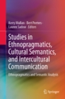 Image for Studies in Ethnopragmatics, Cultural Semantics, and Intercultural Communication: Ethnopragmatics and Semantic Analysis