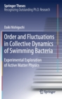 Image for Order and Fluctuations in Collective Dynamics of Swimming Bacteria : Experimental Exploration of Active Matter Physics
