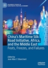 Image for China&#39;s Maritime Silk Road Initiative, Africa, and the Middle East: Feats, Freezes, and Failures
