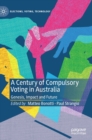 Image for A century of compulsory voting in Australia  : genesis, impact and future
