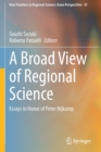 Image for A broad view of regional science  : essays in honor of Peter Nijkamp