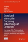 Image for Signal and Information Processing, Networking and Computers: Proceedings of the 7th International Conference on Signal and Information Processing, Networking and Computers (ICSINC)