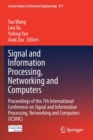 Image for Signal and Information Processing, Networking and Computers : Proceedings of the 7th International Conference on Signal and Information Processing, Networking and Computers (ICSINC)