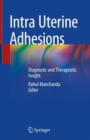 Image for Intra Uterine Adhesions: Diagnostic and Therapeutic Insight