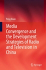 Image for Media Convergence and the Development Strategies of Radio and Television in China