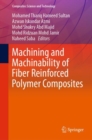 Image for Machining and Machinability of Fiber Reinforced Polymer Composites
