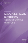 Image for India&#39;s public health care delivery  : policies for universal health care
