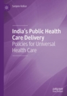 Image for India&#39;s Public Health Care Delivery: Policies for Universal Health Care