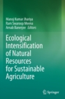 Image for Ecological Intensification of Natural Resources for Sustainable Agriculture