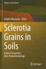 Image for Sclerotia grains in soils  : a new perspective from pedosclerotiology