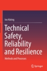 Image for Technical safety, reliability and resilience  : methods and processes