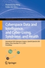 Image for Cyberspace Data and Intelligence, and Cyber-Living, Syndrome, and Health: International 2020 Cyberspace Congress, CyberDI/CyberLife 2020, Beijing, China, December 10-12, 2020, Proceedings