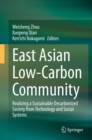 Image for East Asian Low-Carbon Community : Realizing a Sustainable Decarbonized Society from Technology and Social Systems