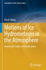 Image for Motions of Ice Hydrometeors in the Atmosphere : Numerical Studies and Implications
