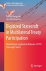 Image for Digitized Statecraft in Multilateral Treaty Participation: Global Quasi-Legislative Behavior of 193 Sovereign States